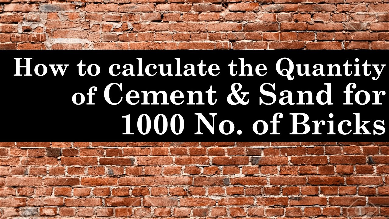 How to calculate the Quantity of Cement & Sand for 1000 No. of Bricks