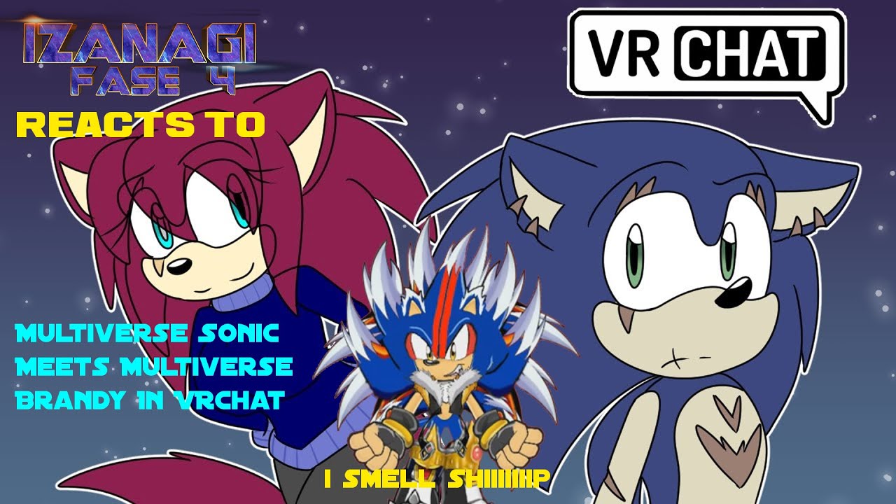 Izanagi Reacts To Multiverse Sonic Meets Multiverse Brandy In VRChat
