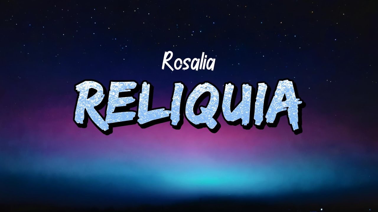 ROSALÍA – Reliquia (Lyrics) /w English translation