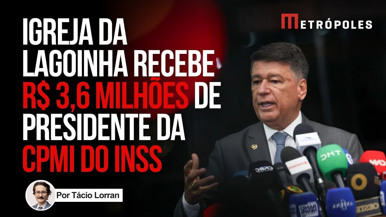 Presidente da CPMI do INSS mandou R$ 3,6 milhões à fundação da Lagoinha