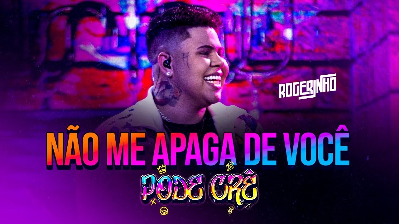 ROGERINHO - NÃO ME APAGA DE VOCÊ | DVD Pode Crê Ao Vivo