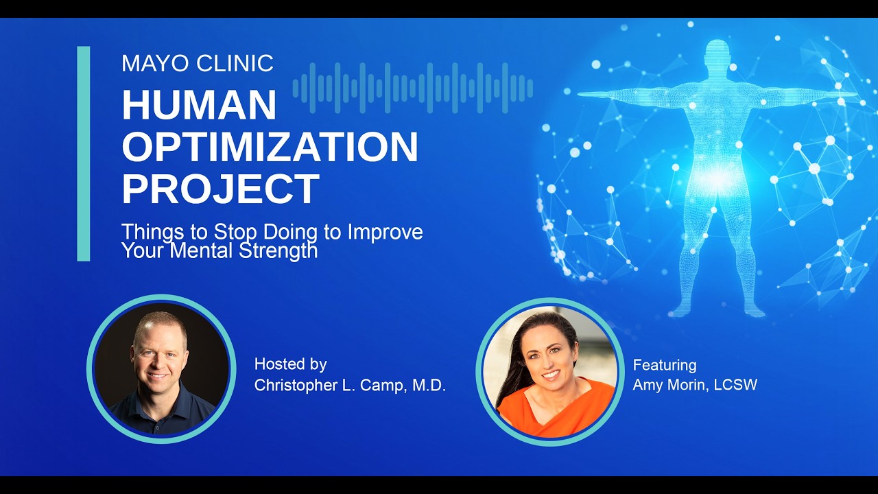 Mayo Clinic Human Optimization Project: Things to Stop Doing to Improve Your Mental Strength E51