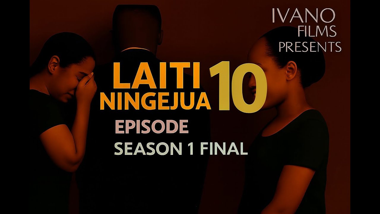 LAITI  NINGEJUA - EP 10 - S1 - FINAL