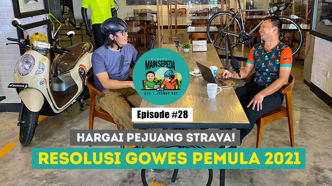 Hargai Pejuang Strava! Resolusi Gowes Pemula 2021 - Podcast Main Sepeda w/ AZA & Johnny Ray #28