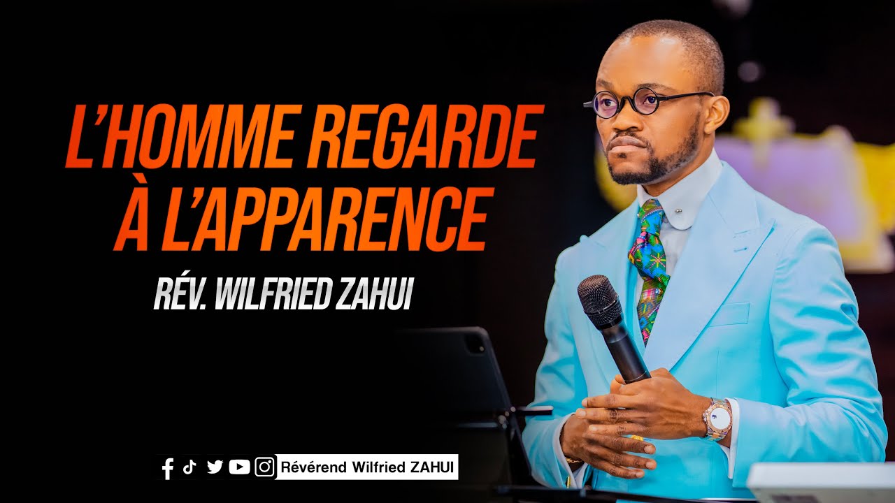 L'HOMME REGARDE À L'APPARENCE | RÉVÉREND WILFRIED ZAHUI
