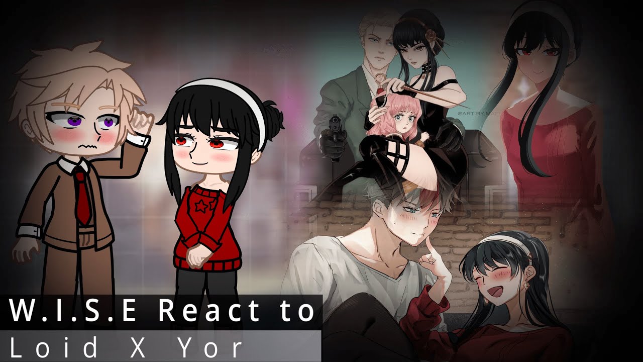 WISE React to Loid x Yor | Spy x Family 🥜🥜🥜 | Part 2/?