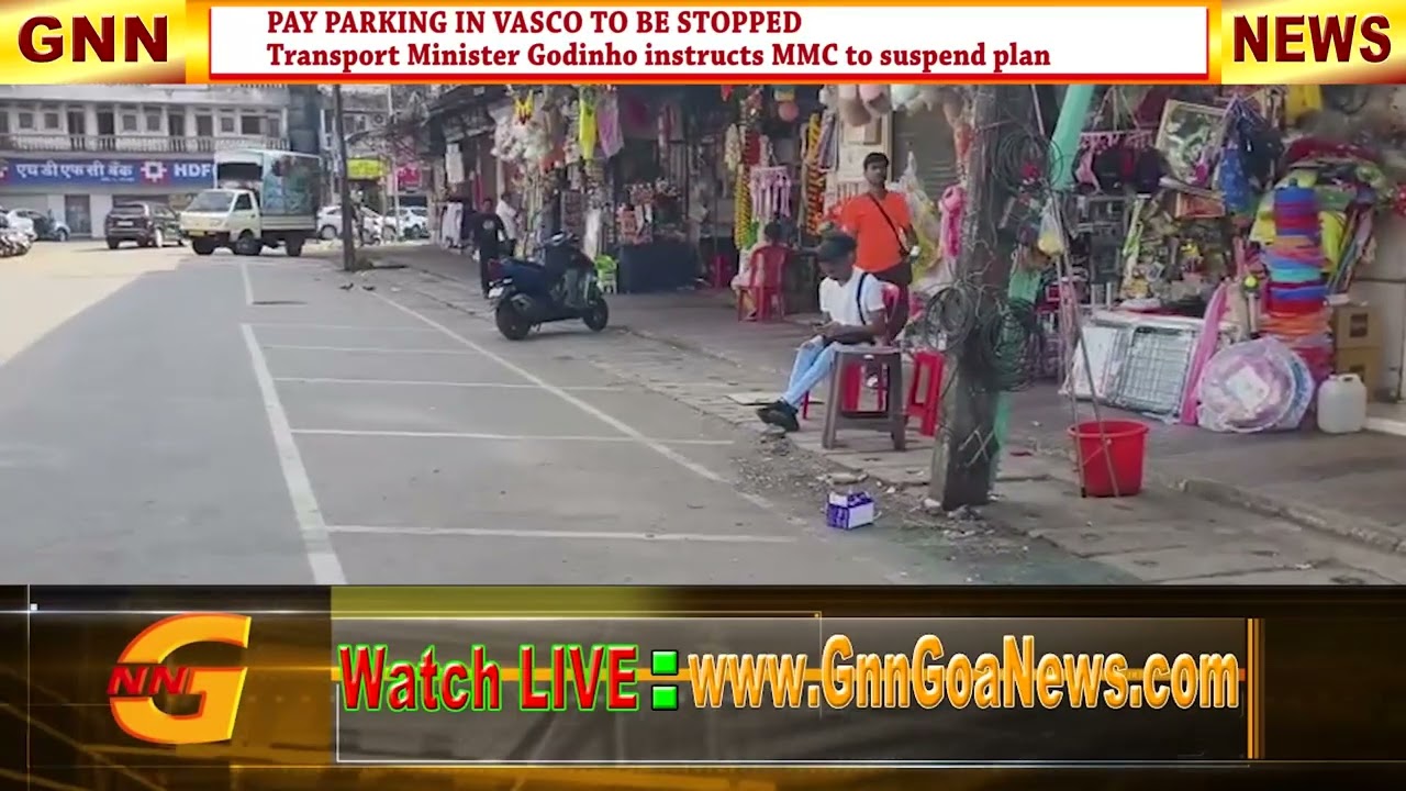 PAY PARKING IN VASCO TO PUT ON HOLD: Transport Minister Godinho instructs MMC to suspend plan