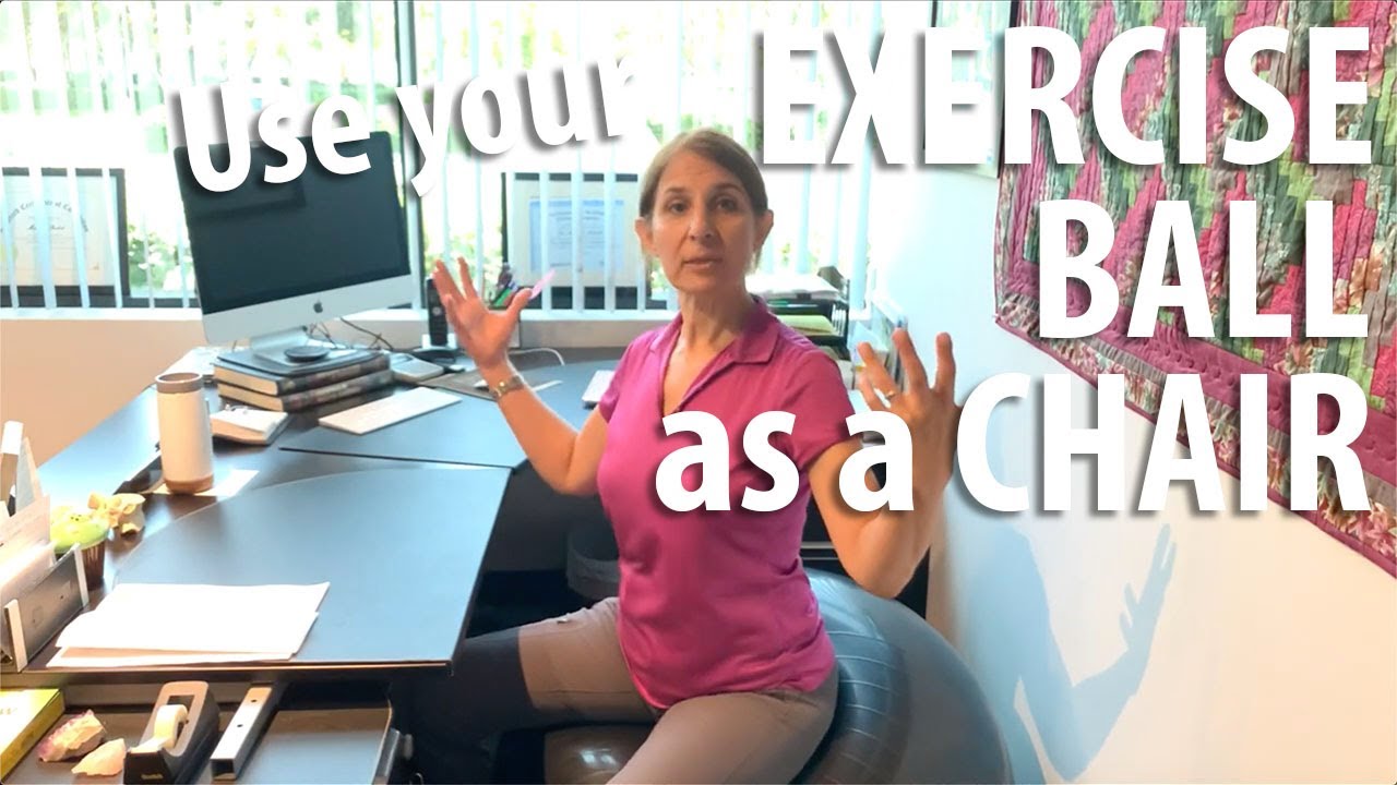 Exercise ball as a chair explained by Irvine Posture Doctor