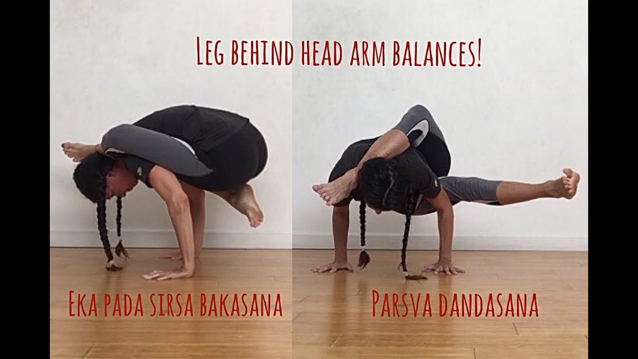 Leg Behind Head Arm Balances (Eka Pada Sirsa Bakasana/Parsva Dandasana) Shana Meyerson YOGAthletica