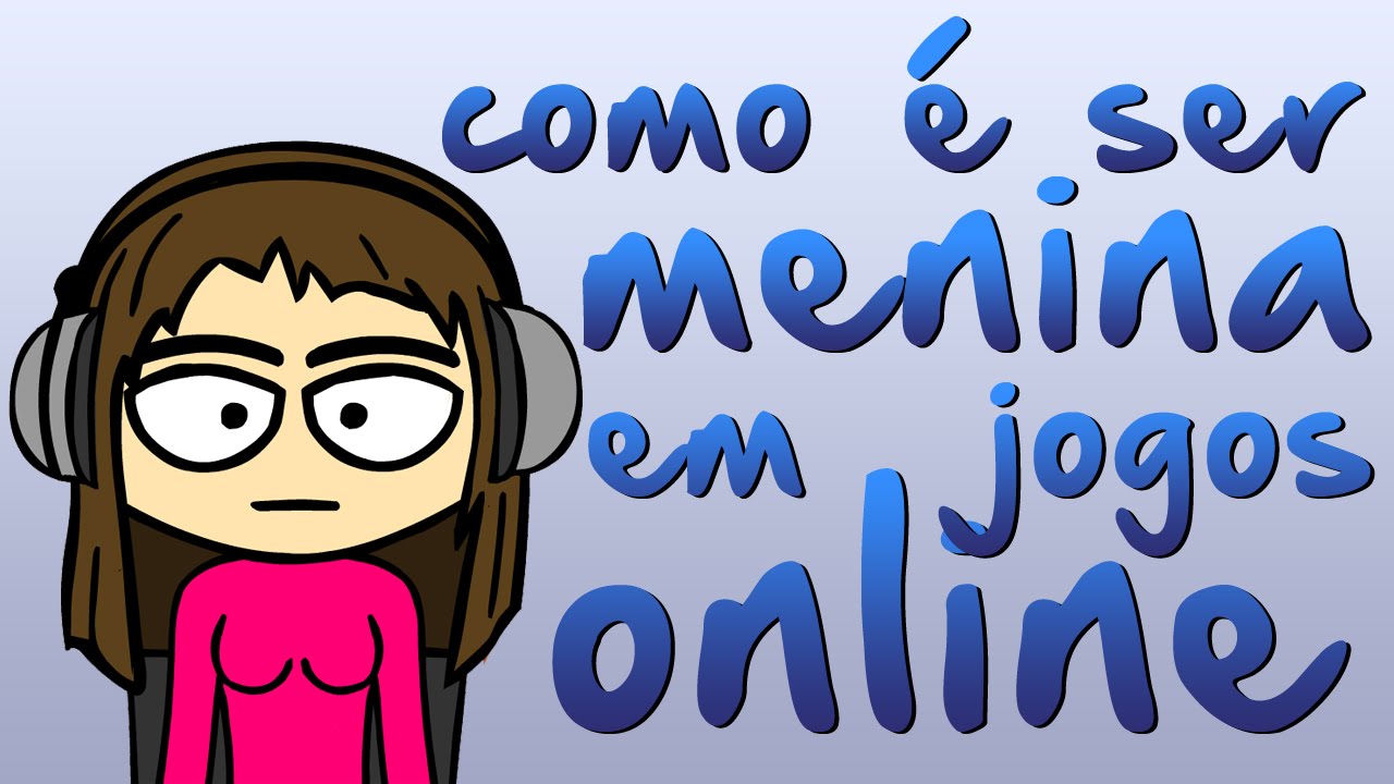COMO &Eacute; SER MENINA EM JOGOS ONLINE
