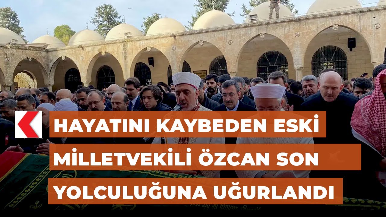 Hayatını kaybeden eski Milletvekili Özcan son yolculuğuna uğurlandı