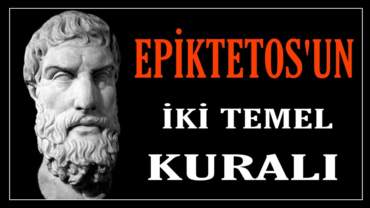 EPİKTETOS&rsquo;UN İKİ TEMEL KURALI/ STOACILIK/FELSEFE TERİMLERİ