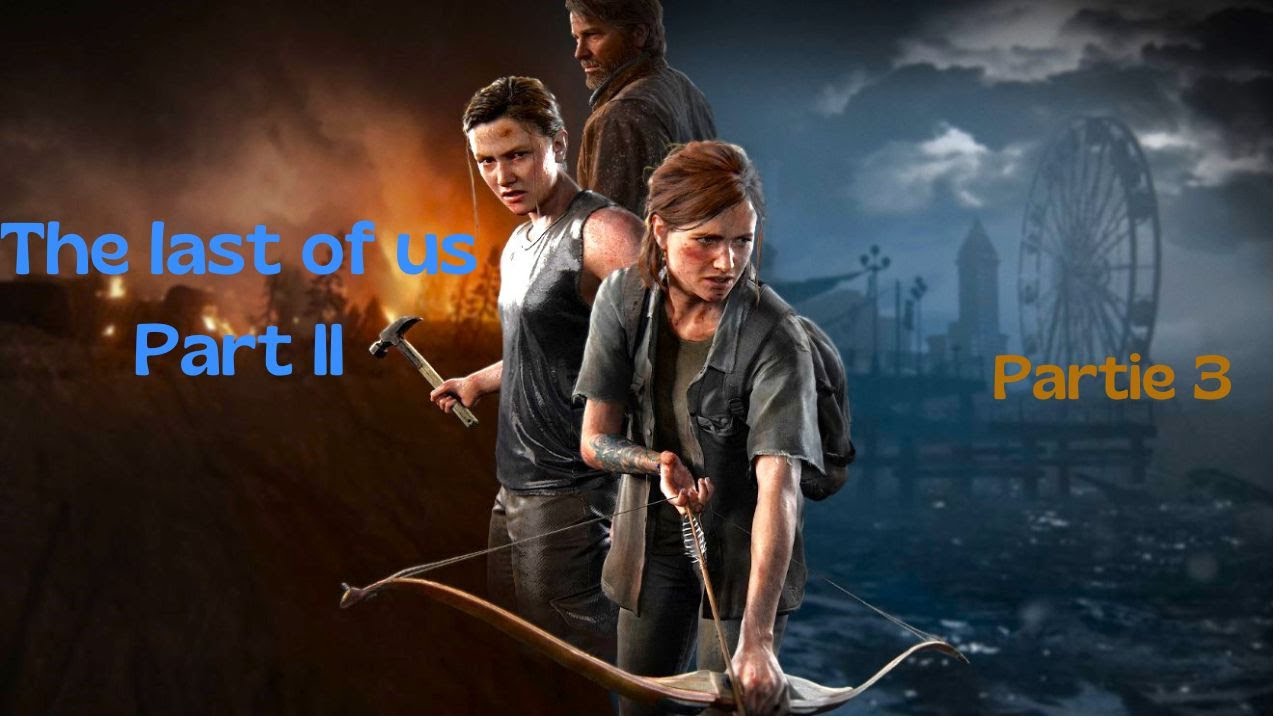 The Last Of Us Part II Partie 3
