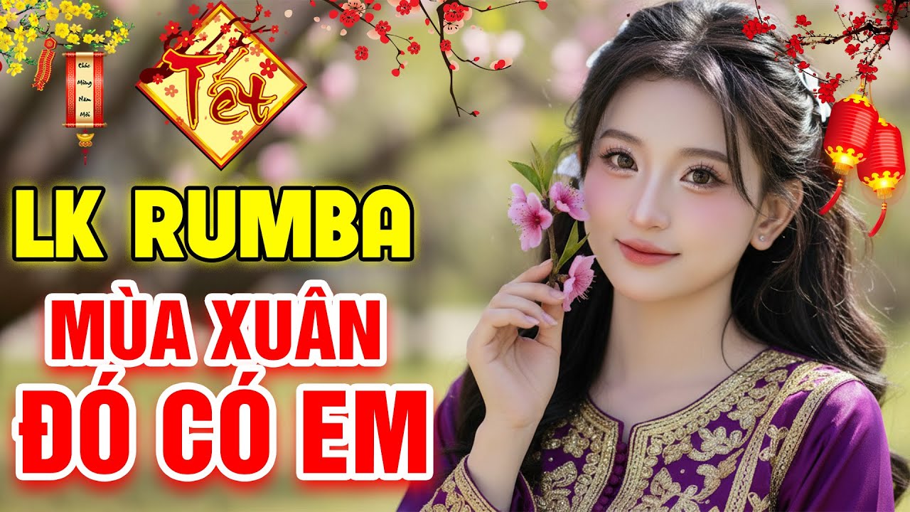 MÙA XUÂN ĐÓ CÓ EM 🔥 LIÊN KHÚC NHẠC XUÂN RUMBA XƯA HẢI NGOẠI TRỮ TÌNH CHỌN LỌC TOÀN BÀI HAY