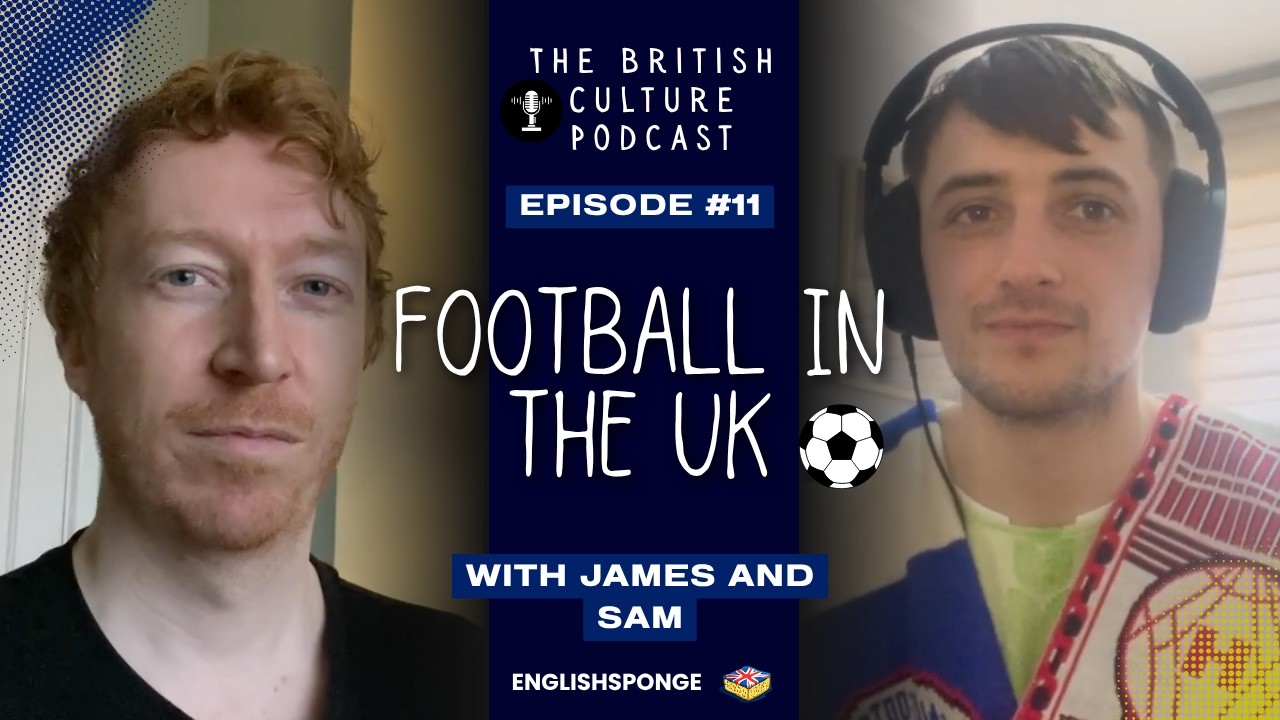 Learn British English With This Podcast - Football! Why Are We So Crazy About It? | B2