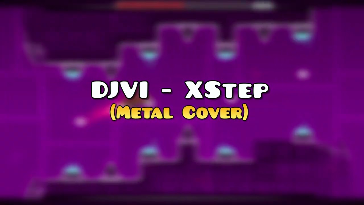 DJVI - XStep (Metal Cover) - Geometry Dash