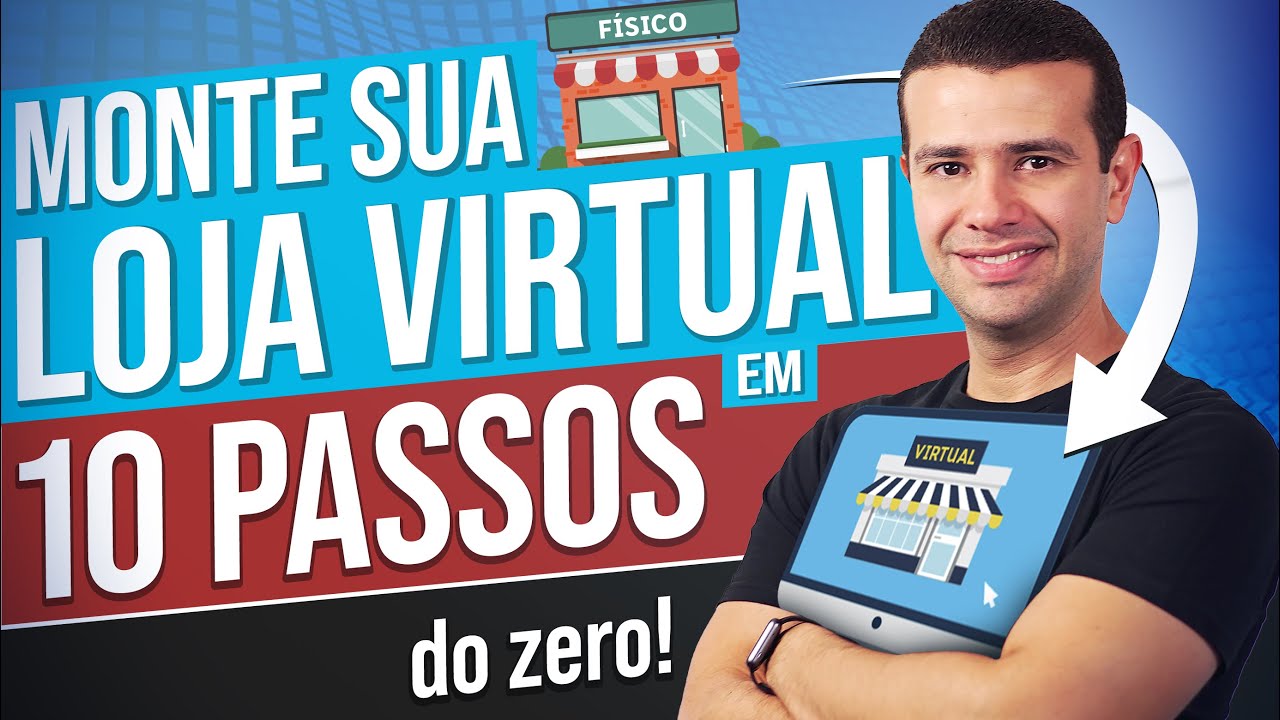 COMECE SUA LOJA VIRTUAL DO ZERO EM 10 PASSOS