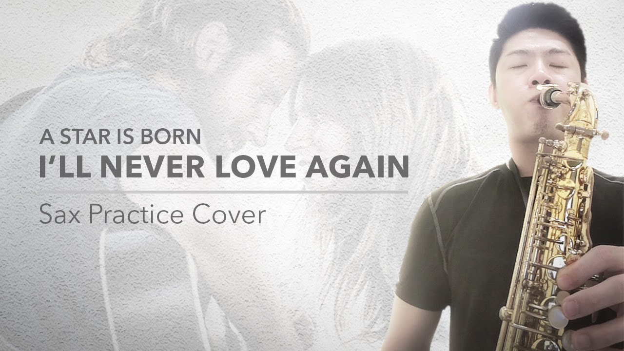 I'll Never Love Again - Lady Gaga (Sax Practice Cover)