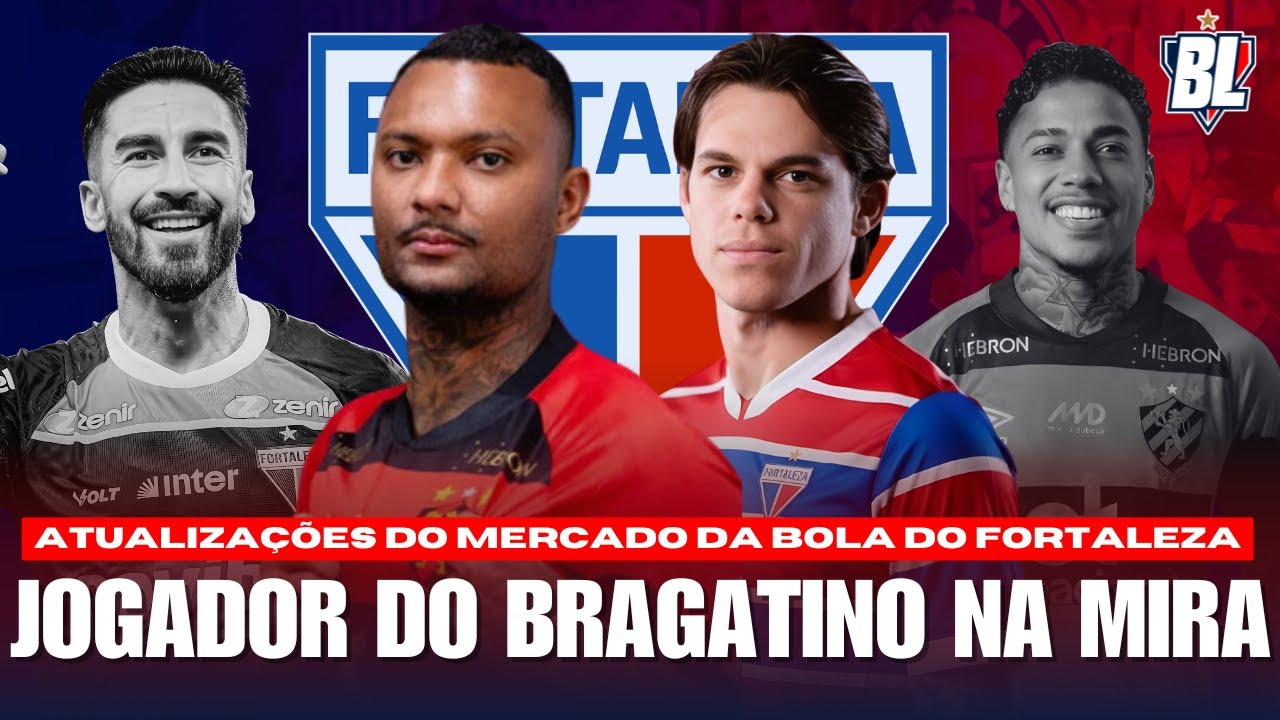 🚨 FORTALEZA BUSCA JOGADOR DO RB BRAGANTINO! LUAN ❌! BARLETTA AINDA VEM? MATHEUSINHO NO RIVAL!