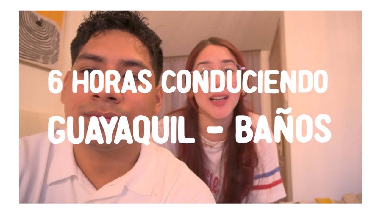 📍 VLOG 7: CONDUCIENDO 🚘 POR 6 HORASS‼️  de Guayaquil a Baños | EXPLORANDO el Paraíso! ⛰️