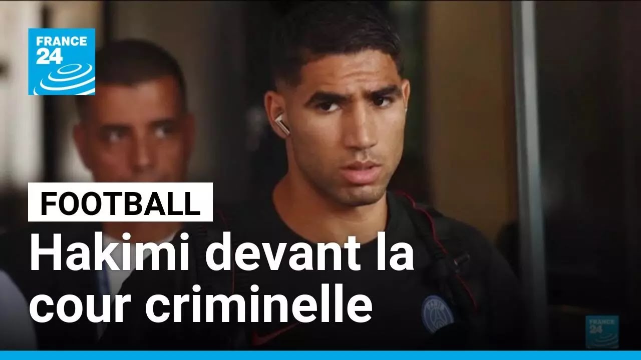 Football : Hakimi renvoyé devant la cour criminelle pour viol • FRANCE 24