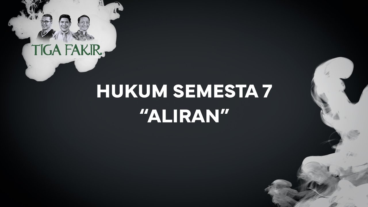 #Eps23 | Hukum Semesta ke-7 : Aliran.