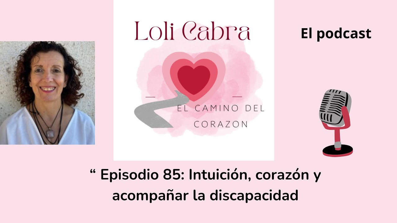 Episodio 85: Intuición, corazón y acompañar la discapacidad