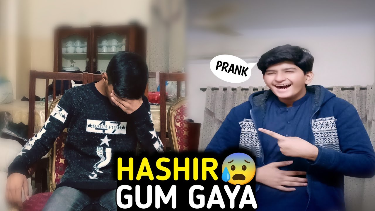 HASHIR GUM HO GAYA😰 ( PRANK WITH ME) 😵