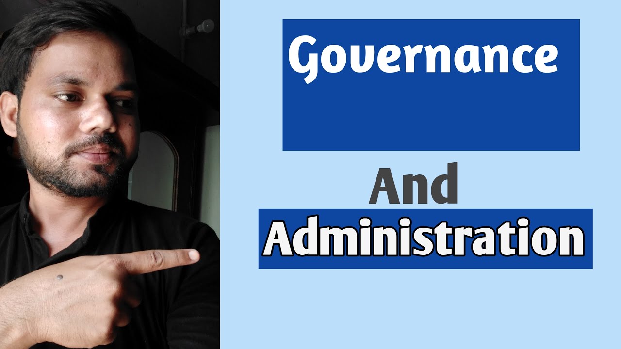 Difference between  Governance and Administration