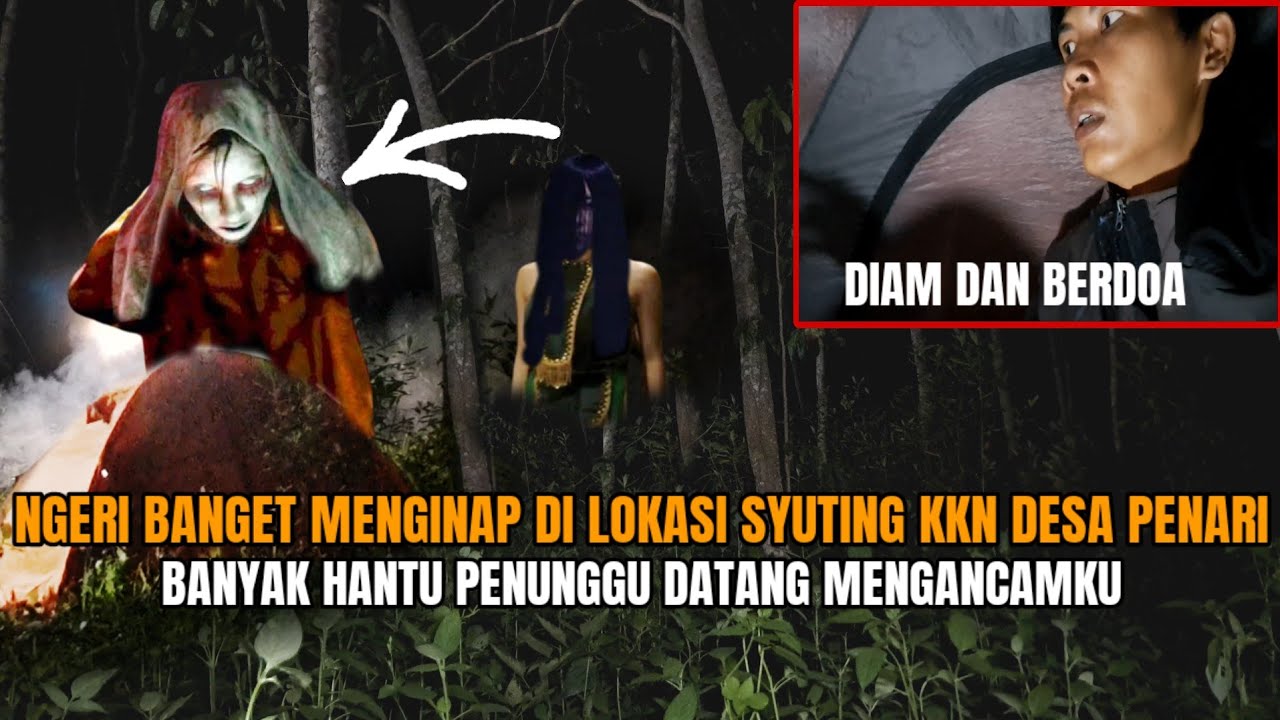 CAMPING HOROR: NGERI TIDUR DI LOKASI SYUTING KKN DESA PENARI BANYAK HANTU DATANG MENGANCAM