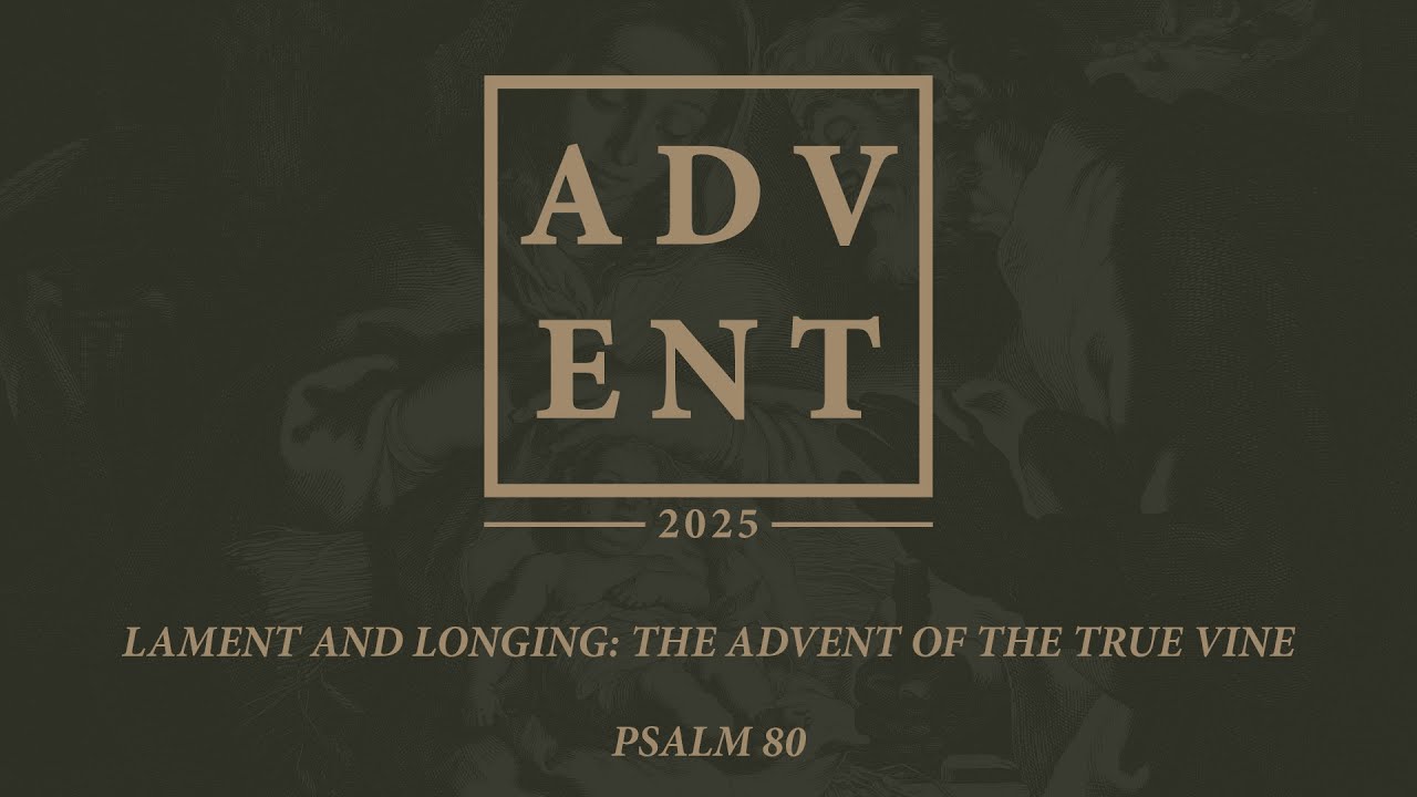 Advent | Lament and Longing: The Advent of the True Vine | Chris Stewart |