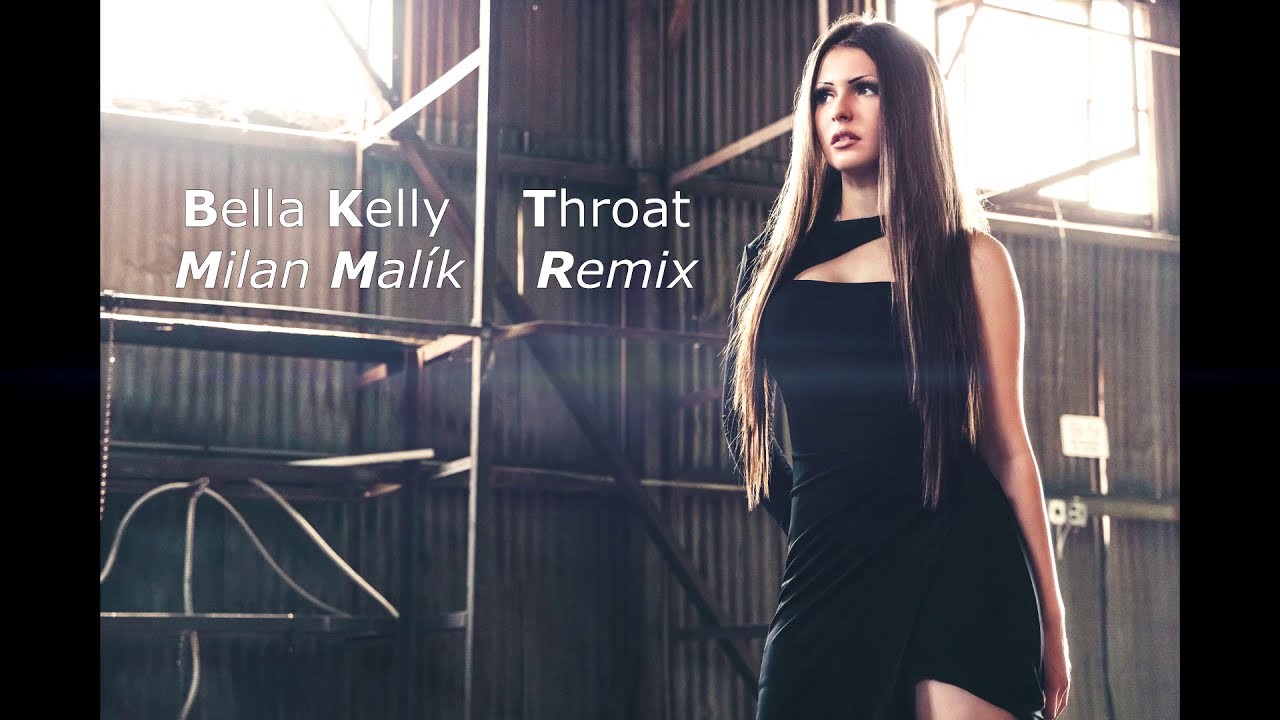 BELLA KELLY - Throat / MILAN MAL&Iacute;K Remix