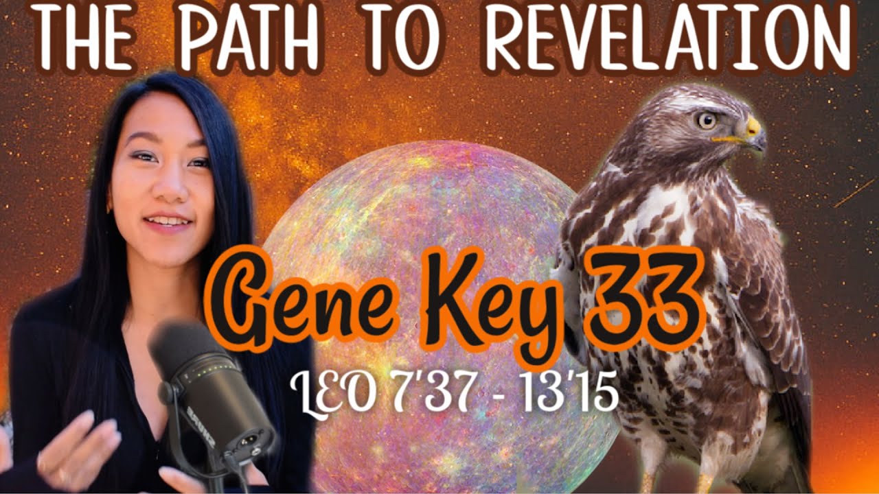 LEO DESTINY ✨ GATE 33 HUMAN DESIGN // GENE KEY 33