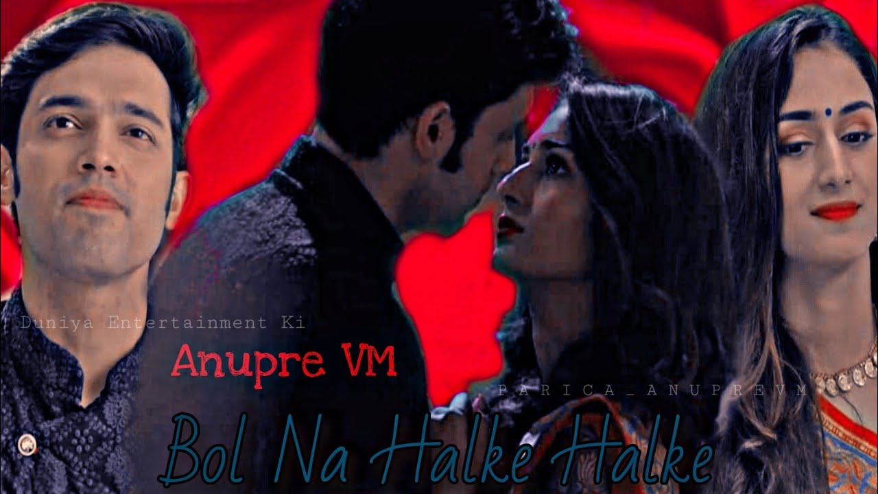 Anupre VM | Bol Na Halke Halke *Requested* Parth Samthaan & Erica Fernandes| Kasautii Zindagii Kay 2
