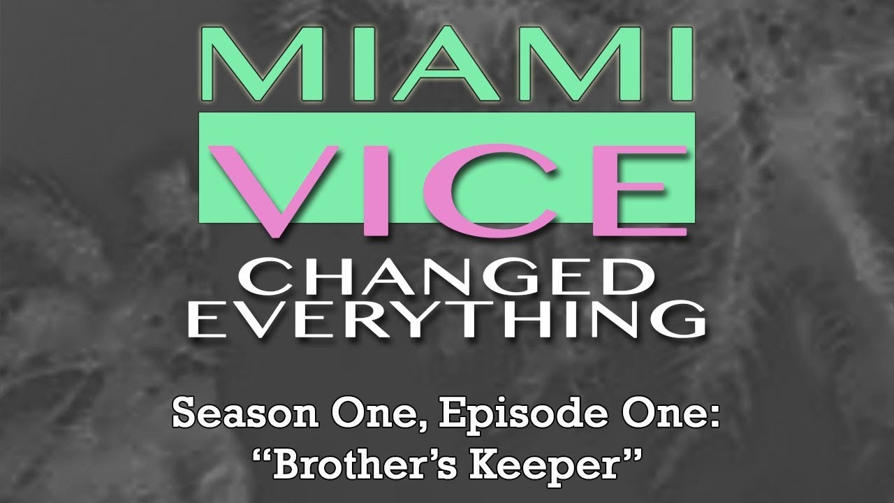 Miami Vice Changed Everything S01E01: Brother's Keeper