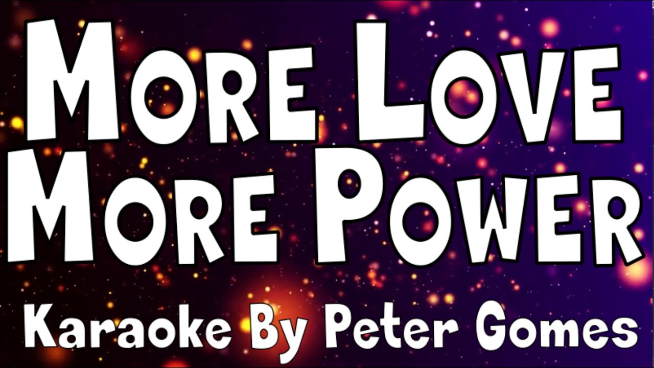 MORE LOVE MORE POWER KARAOKE by Peter Gomes