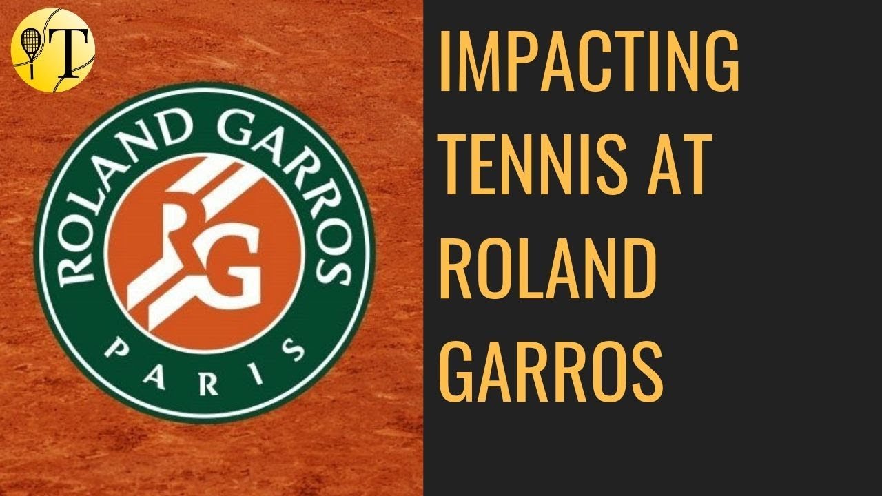 Impacting Tennis at Roland Garros