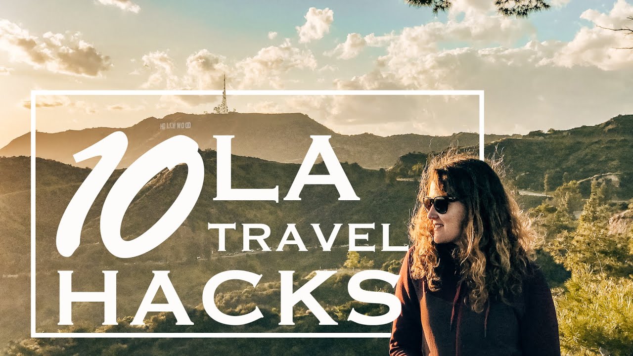 Los Angeles Travel Hacks: Top 10 LA Travel Tips