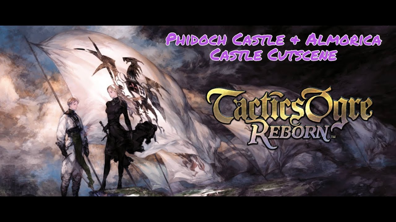 Tactics Ogre Reborn Pt 7 Phidoch & Almorica Castle Cutscenes