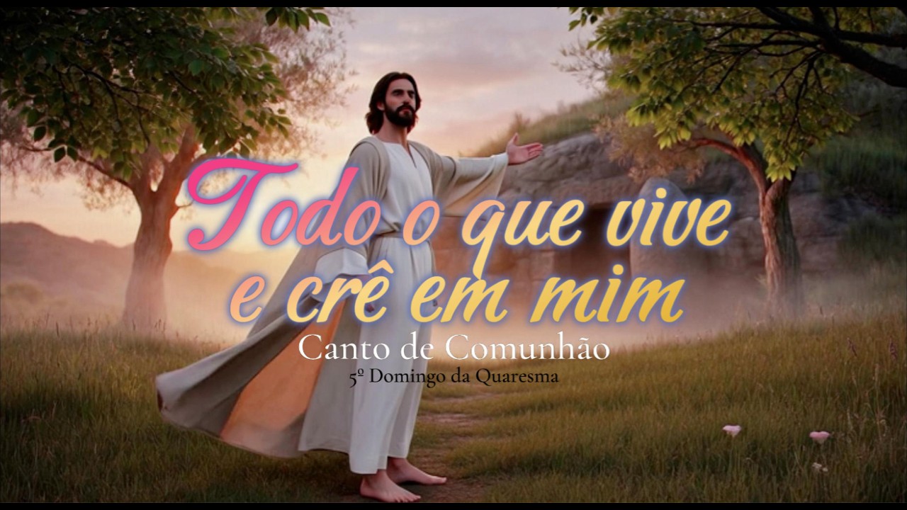 Todo o que Vive e Crê em Mim