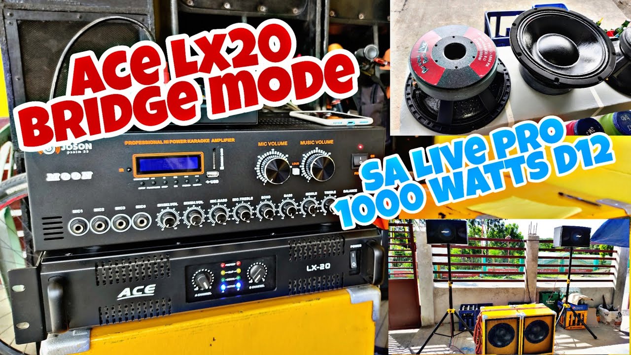 LX 20 ng Ace, Power Amplifier Loaded ng Live pro 1000 watts Sa bridge Mode set up With Joson Moon