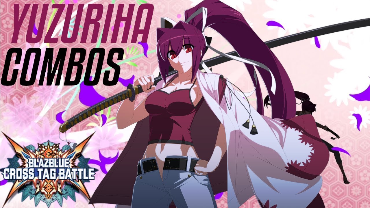 Blazblue: Cross Tag Battle (BBTAG) - Yuzuriha Combos Solo/Partner/Resonance/Astral