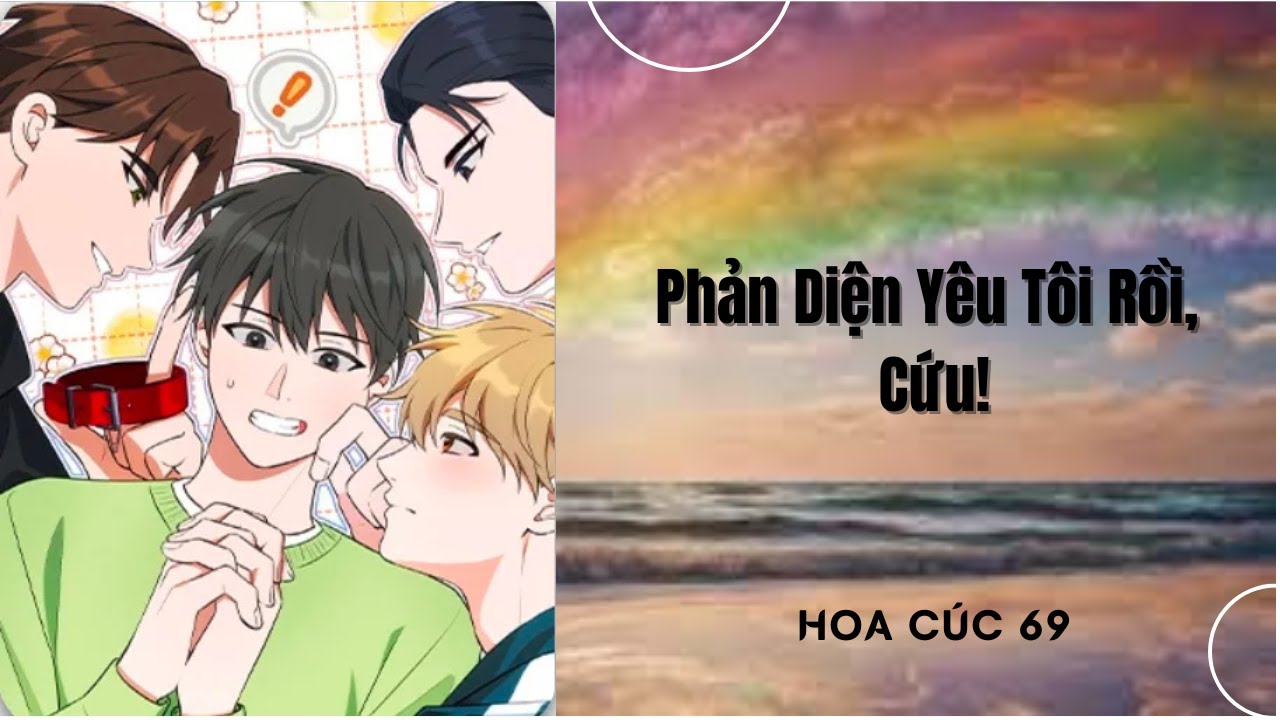 Truyện Boy love || Phản Diện Yêu Tôi Rồi, Cứu! || Hoa Cúc 69
