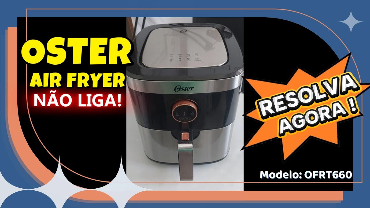 Como Consertar Air Fryer OSTER que n&atilde;o liga - OFRT660
