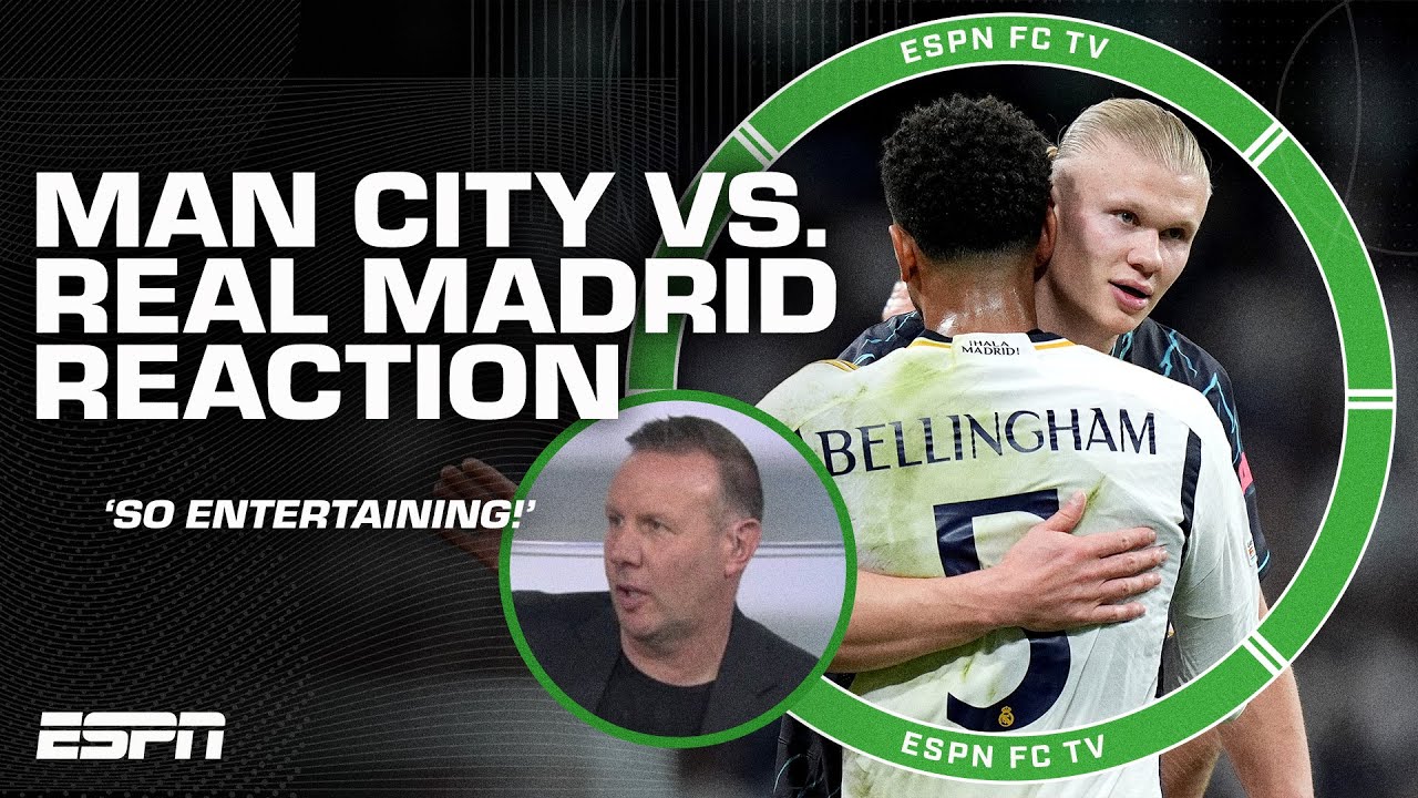 Real Madrid vs. Manchester City FULL REACTION: 'It was SO ENTERTAINING - Craig Burley | ESPN FC