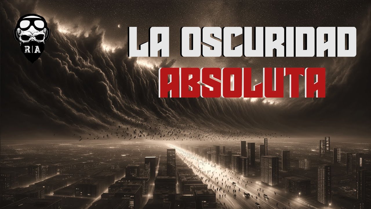 La oscuridad Absoluta | Relatos Apocalípticos