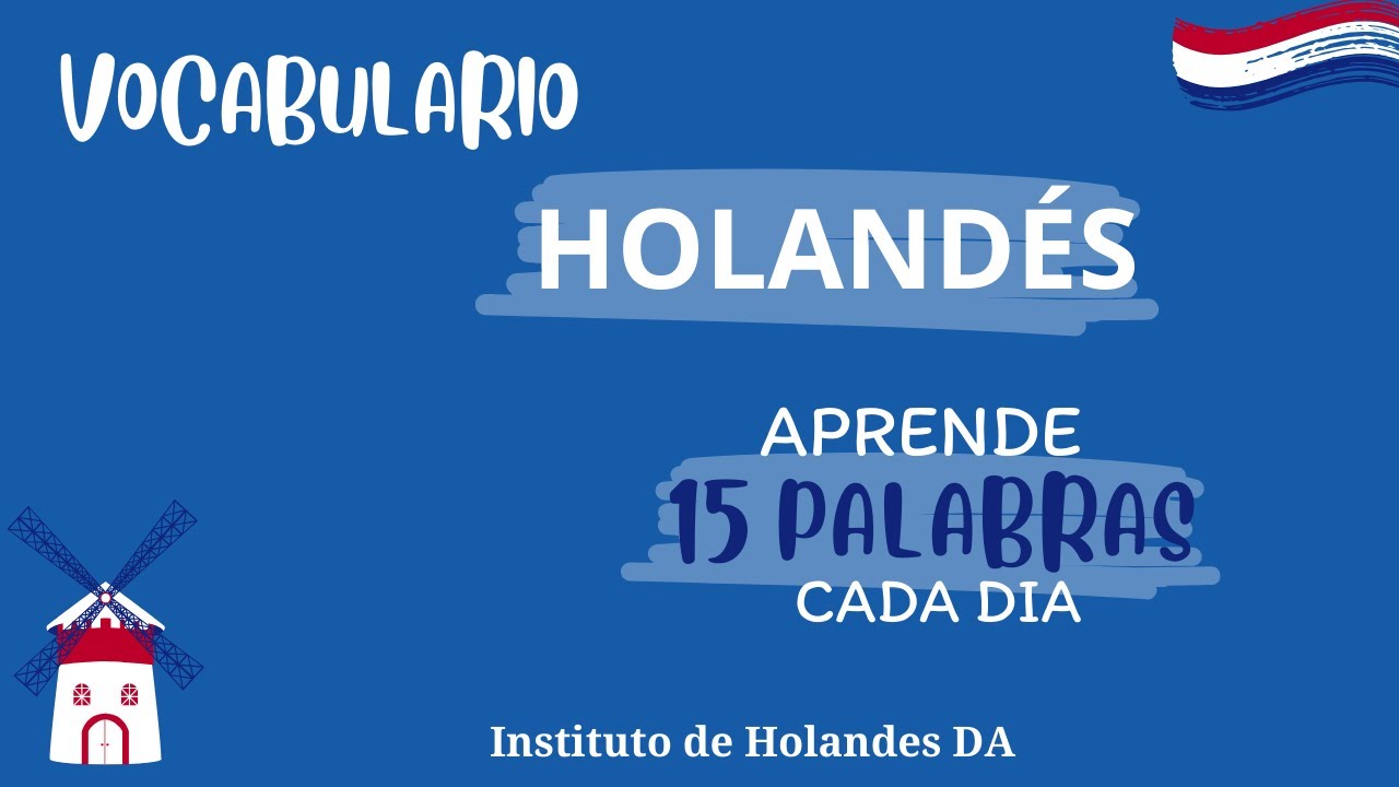 Aprende 15 palabras en holandés cada día #1 | Instituto de Holandés DA