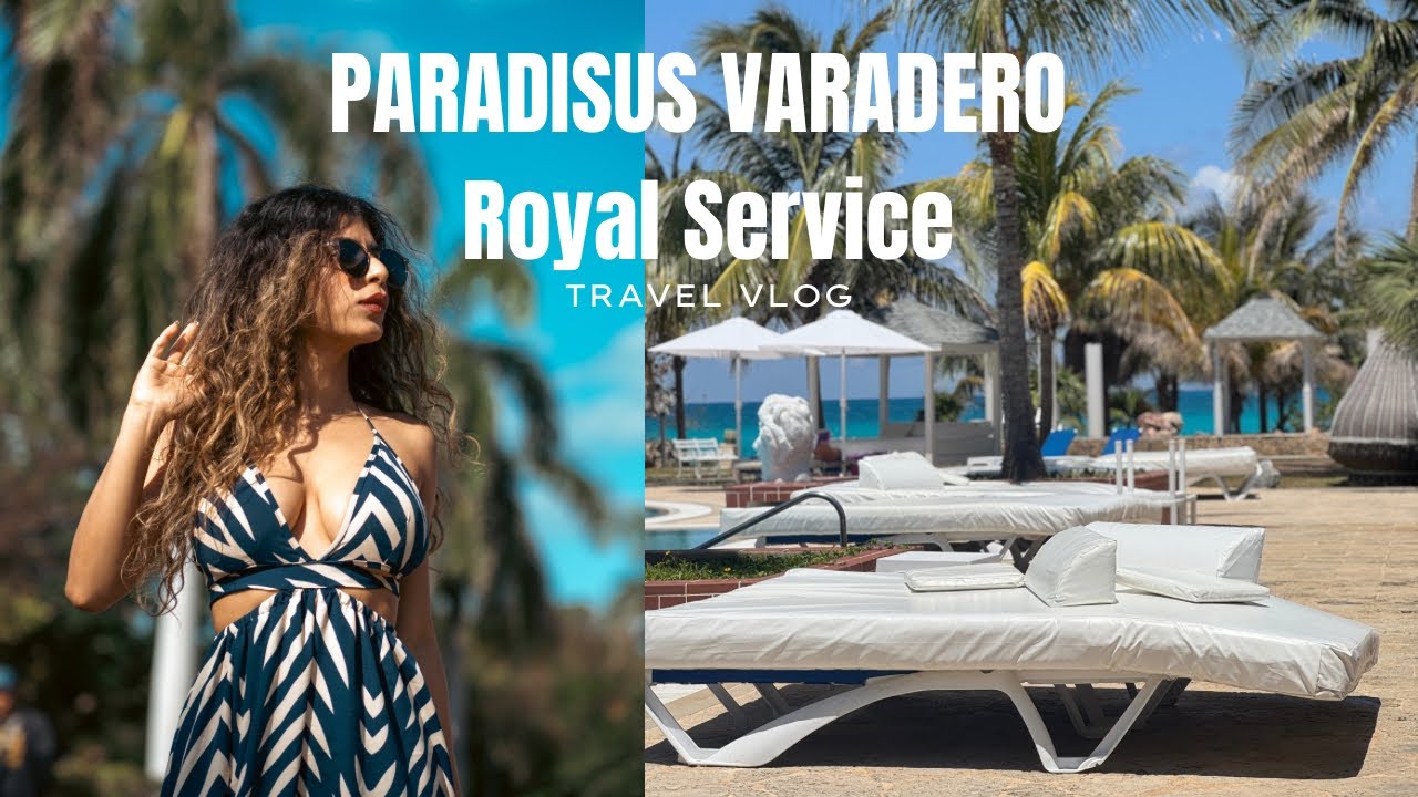 ✨ ROYAL SERVICE TOUR – PARADISUS VARADERO | SEASIDE SUITE, BELLA MAR & PRIVATE AMENITIES ✨