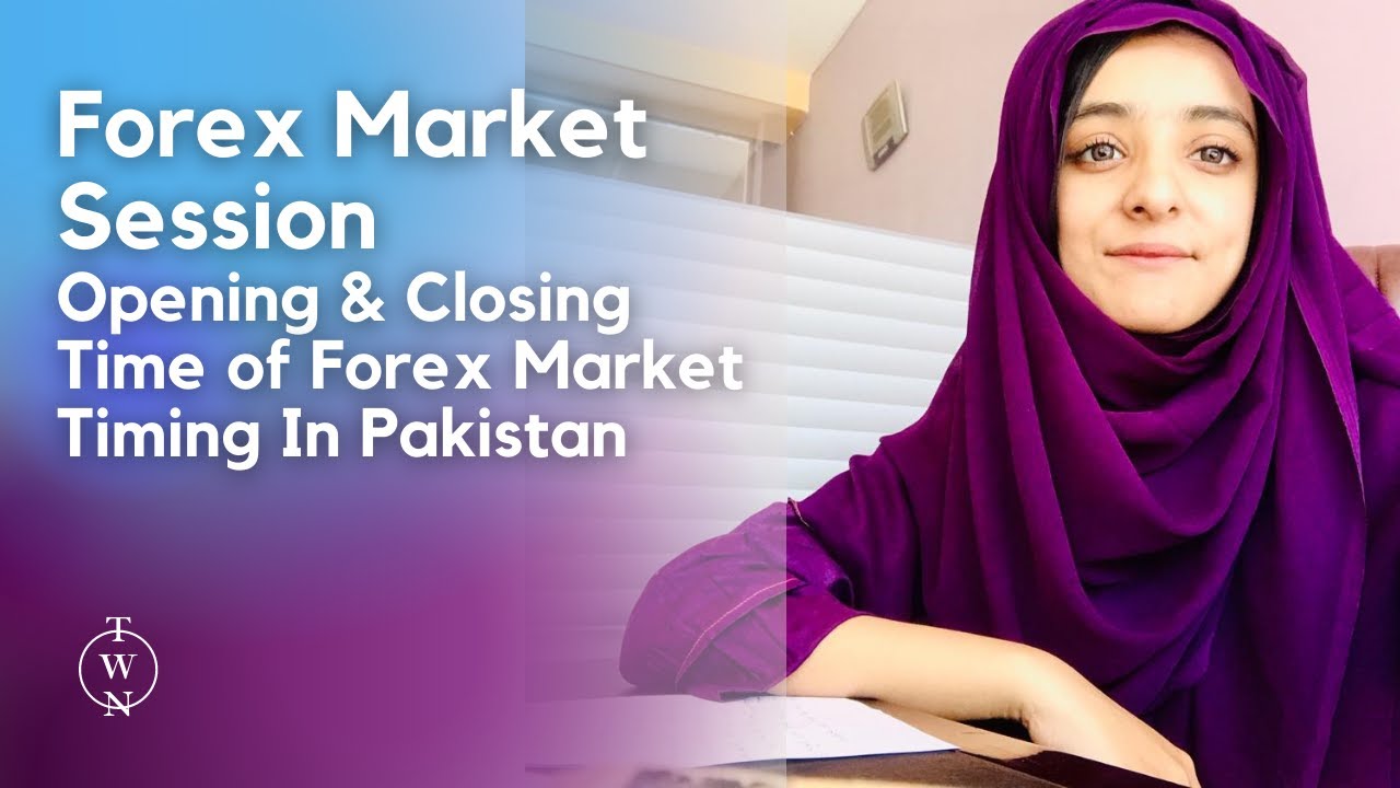 Forex Market Session Opening & Closing Time | Forex Market Timing In Pakistan | Forex Trading Hours