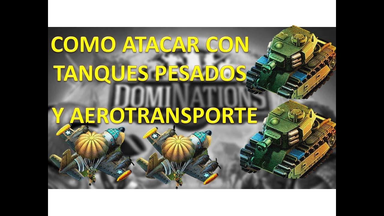 COMO ATACAR EN GUERRAS MUNDIALES: Tanque pesado y Aerotransporte | Dominations | Zoomdesc
